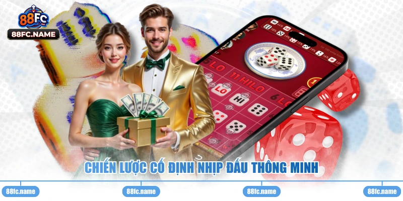 Chiến lược cố định nhịp đấu thông minh 