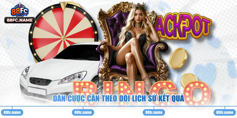 Dân cược cần theo dõi lịch sử kết quả