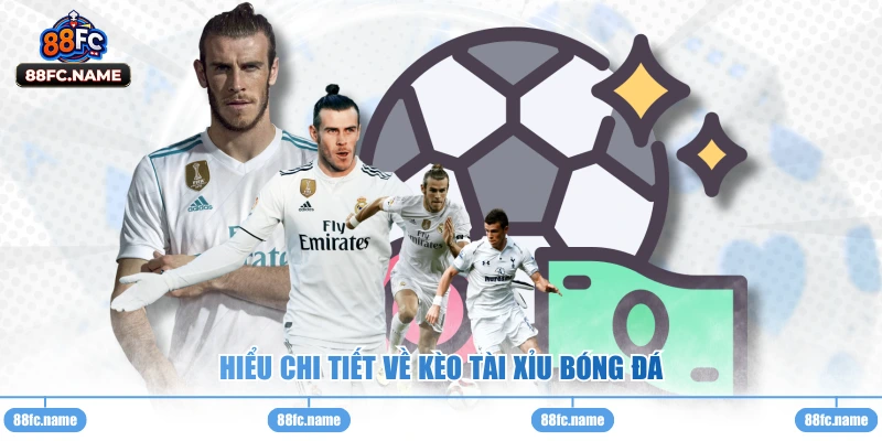 Hiểu chi tiết về kèo tài xỉu bóng đá