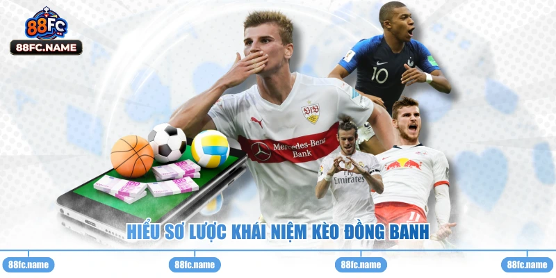 Hiểu sơ lược khái niệm kèo đồng banh