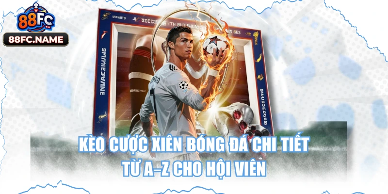 Kèo cược xiên bóng đá