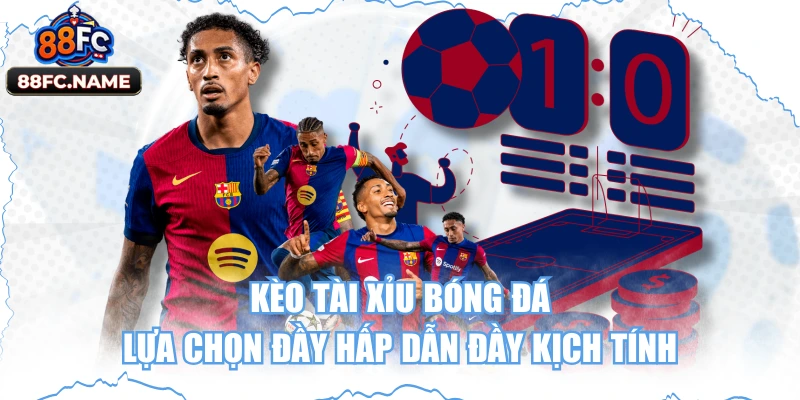 Kèo tài xỉu bóng đá