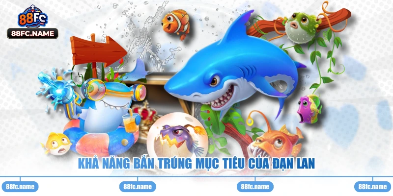 Khả năng bắn trúng mục tiêu của đạn lan 