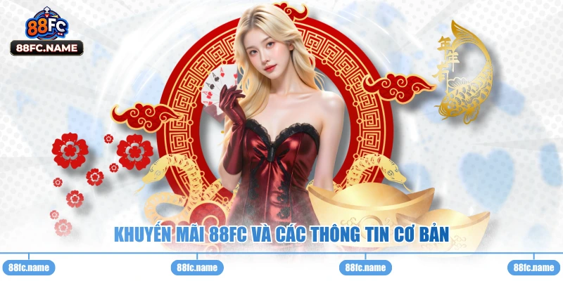 Khuyến mãi 88FC và các thông tin cơ bản