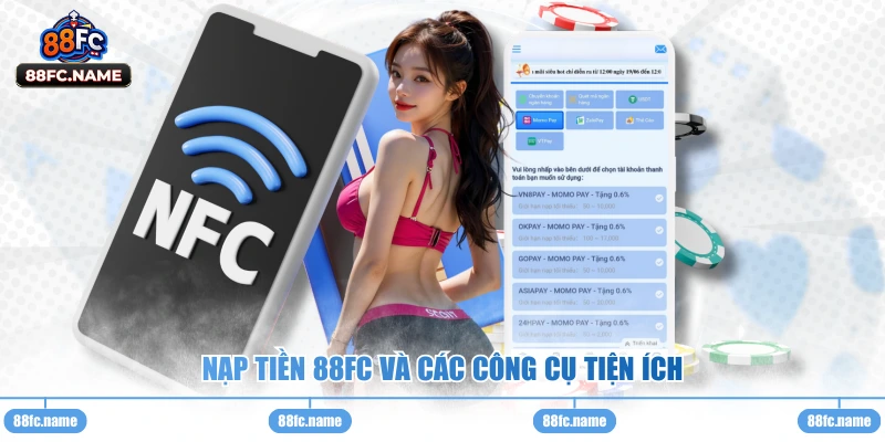 Nạp tiền 88FC và các công cụ tiện ích 