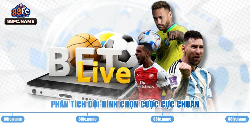 Phân tích đội hình chọn cược cực chuẩn