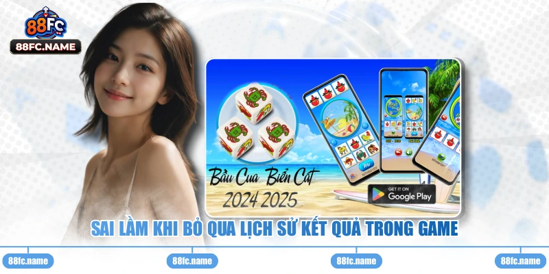 Sai lầm khi bỏ qua lịch sử kết quả trong game 