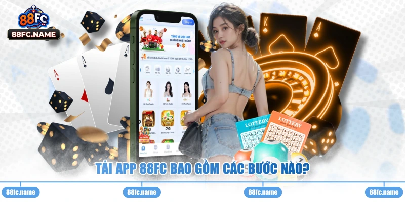 Tải app 88FC bao gồm các bước nào?