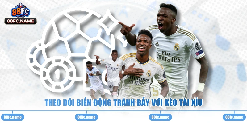 Theo dõi biến động tránh bẫy với kèo tài xỉu