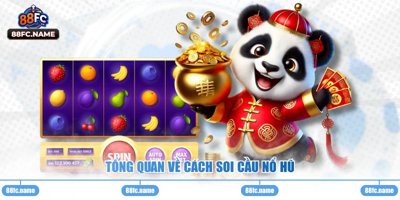 Tổng quan về cách soi cầu nổ hũ