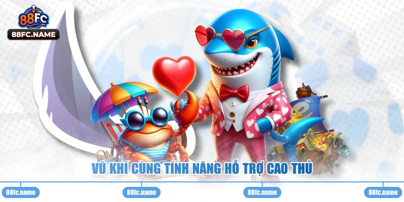 Vũ khí cùng tính năng hỗ trợ cao thủ